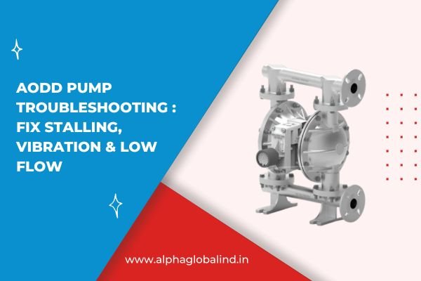 AODD Pump Troubleshooting Fix Stalling, Vibration & Low Flow
