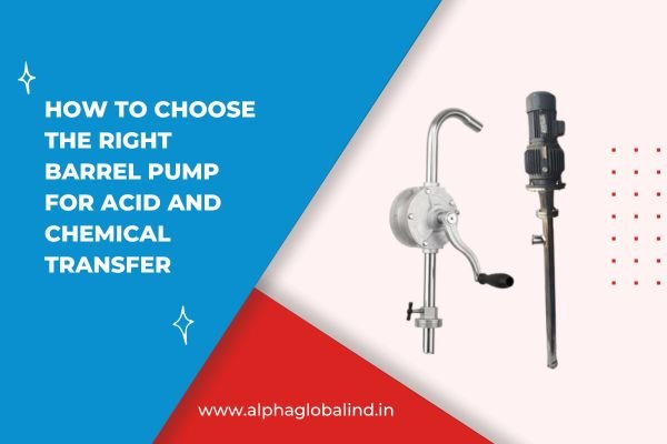 How to Choose the Right Barrel Pump for Acid and Chemical Transfer