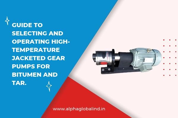 Jacketed SS Bitumen Pump Manufacturer in India